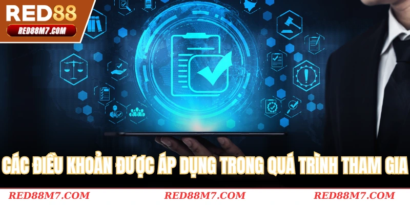 Các điều khoản được áp dụng trong quá trình tham gia
