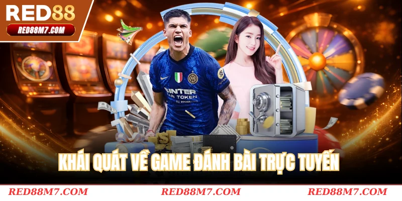 Khái quát về game đánh bài trực tuyến